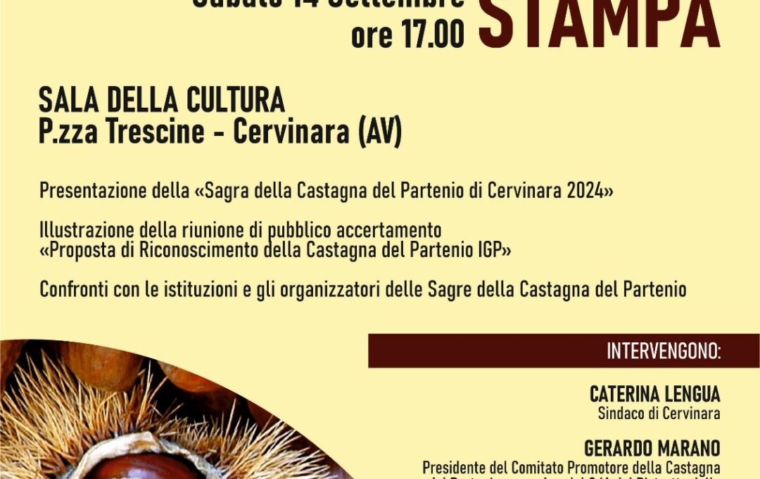 Conferenza Stampa – Presentazione della Sagra della Castagna del Partenio di Cervinara – Sabato 14 Settembre 2024 – Sala della Cultura – P.zza Trescine Cervinara(AV)