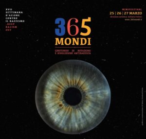 XVII SETTIMANA D’AZIONE CONTRO IL RAZZISMO – MINIFESTIVAL 25-26-27 MARZO 2021 – 365 MONDI – GIROTONDO DI ROTAZIONE E RIVOLUZIONE ANTIRAZZISTA